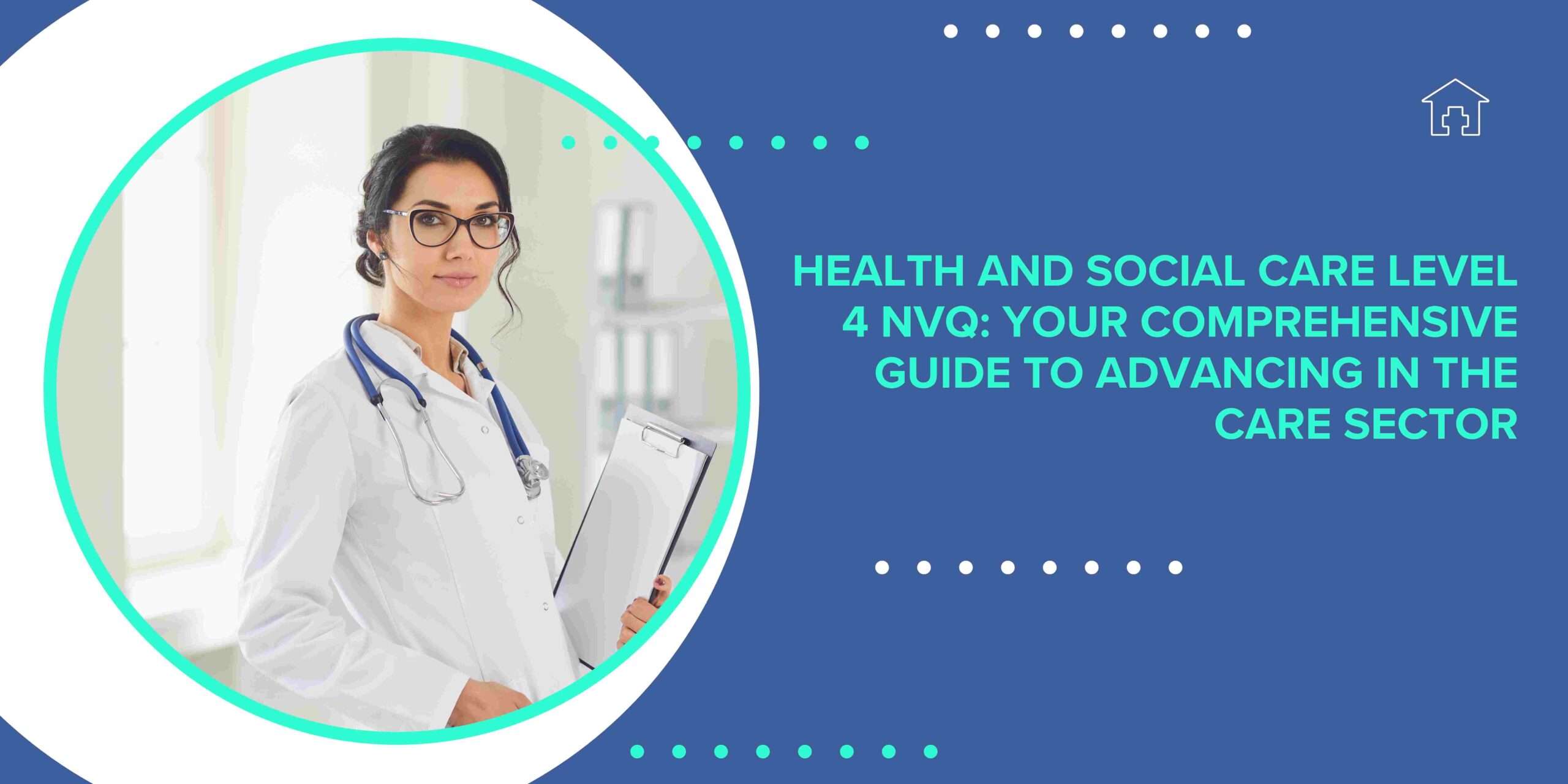 Health and Social Care Level 4 NVQ: Your Comprehensive Guide to Advancing in the Care Sector