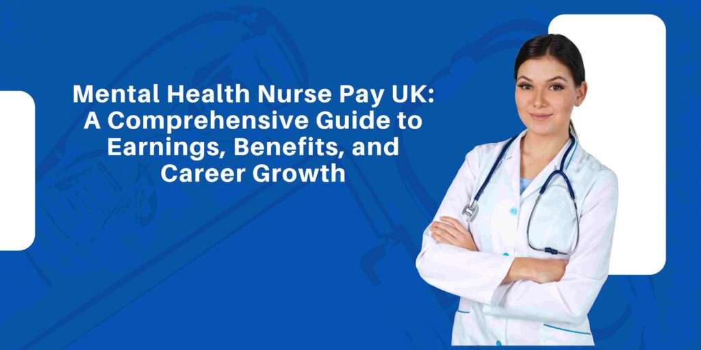 Mental Health Nurse Pay UK: A Comprehensive Guide to Earnings, Benefits, and Career Growth
