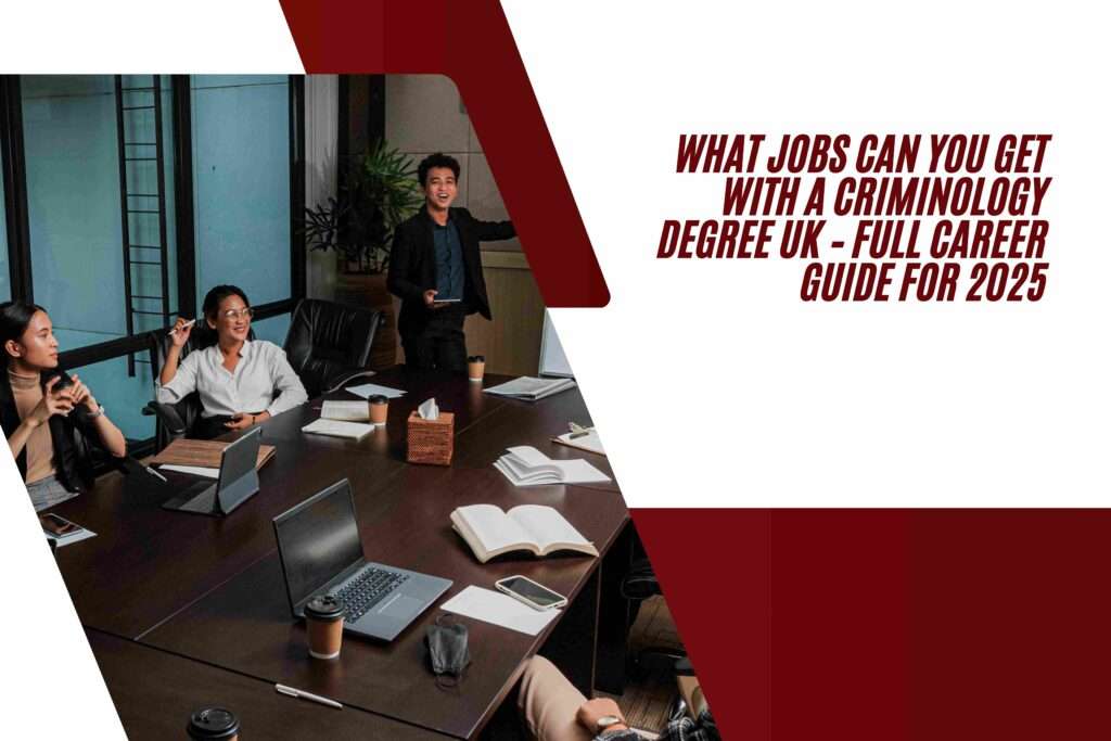 What Jobs Can You Get with a Criminology Degree UK – Full Career Guide for 2025