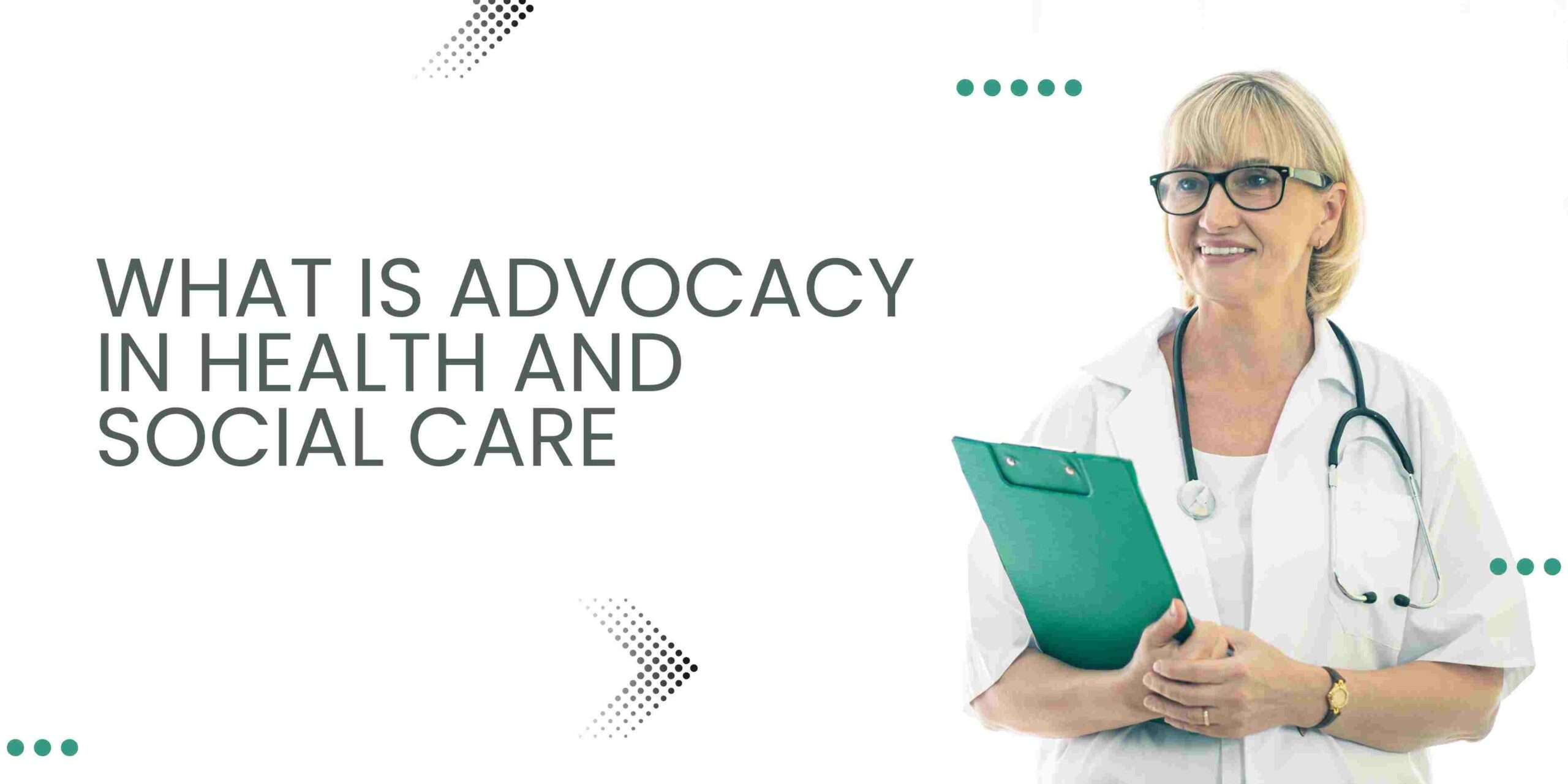 What is Advocacy in Health and Social Care