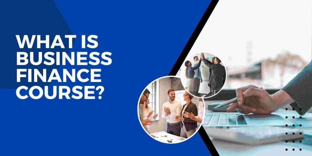 What is Business Finance Course?